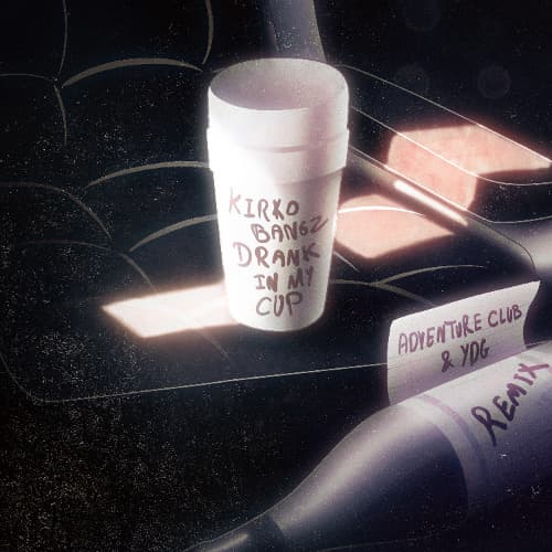 Kirko Bangz - Drank In My Cup (Adventure Club & YDG Remix) artwork