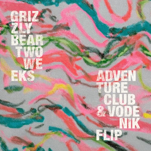 Grizzly Bear - Two Weeks (Adventure Club & Vodenik Remix) artwork